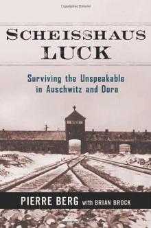 Scheisshaus Luck: Surviving the Unspeakable in Auschwitz and Dora