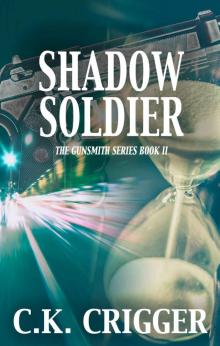 Shadow Soldier (The Gunsmith Book 2) Read online