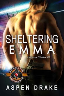 Sheltering Emma (Police and Fire: Operation Alpha): Finding Shelter #1 Read online