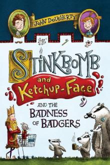 Stinkbomb and Ketchup-Face and the Badness of Badgers Read online