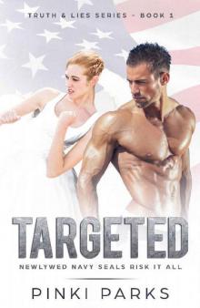 Targeted: Newlywed Navy Seals Risk It All! (Truth and Lies Series Book 1) Read online