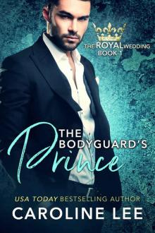 The Bodyguard's Prince (The Royal Wedding Book 1) Read online