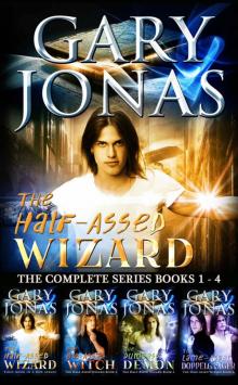 The Half-Assed Wizard: The Complete Series: Books 1-4: The Half-Assed Wizard, The Big-Ass Witch, The Dumbass Demon, The Lame-Assed Doppelganger Read online