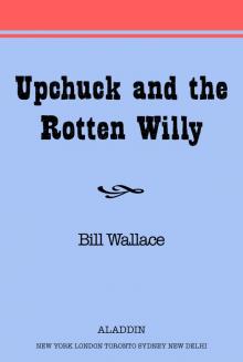 Upchuck and the Rotten Willy Read online
