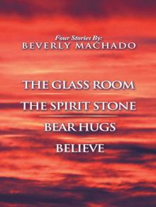 1- The Glass Room 2- The Spirit Stone -3-bear Hugs-4- Believe