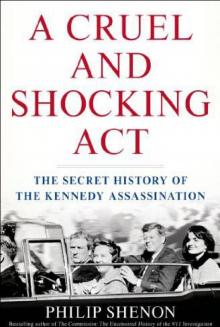 A Cruel and Shocking Act: The Secret History of the Kennedy Assassination Read online