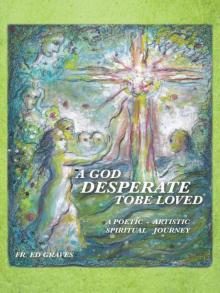 A God Desperate To Be Loved Read online