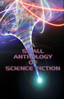 A Small Anthoogy of Science Fiction Read online