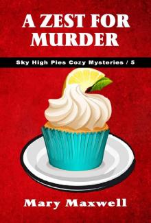 A Zest for Murder (Sky High Pies Cozy Mysteries Book 5) Read online