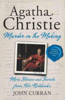 Agatha Christie: Murder in the Making: More Stories and Secrets From Her Notebooks Read online