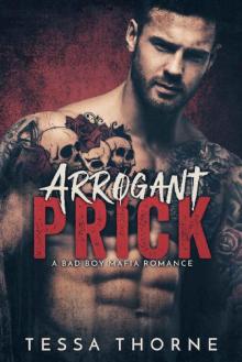 Arrogant Prick: A Bad Boy Mafia Romance Read online