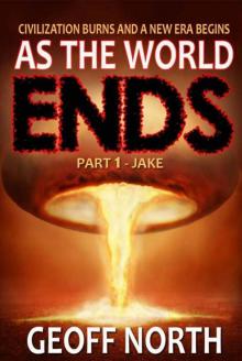 As the World Ends: Part 1 - Jake Read online