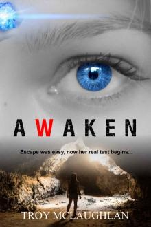 Awaken: A Dystopian Science Fiction Adventure Read online