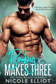 Baby Makes Three: A Brother's Best Friend's Secret Baby Romance Read online