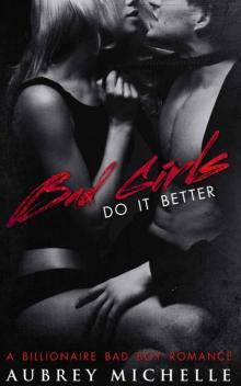 Bad Girls Do It Better (Bad Boy Billionaire Romance) Read online
