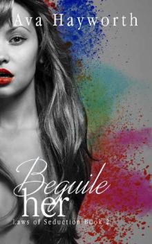 Beguile her: Laws of Seduction Book 2 Read online