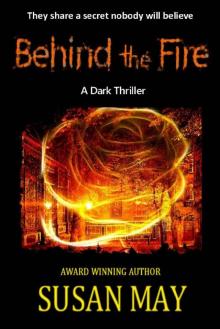 Behind the Fire: A Dark Thriller Read online