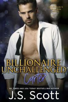 Billionaire Unchallenged ~ Carter: A Billionaire's Obsession Novel (The Billionaire's Obsession Book 13) Read online