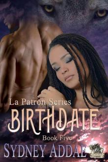 BirthDate (La Patron, the Alpha's Alpha) Read online