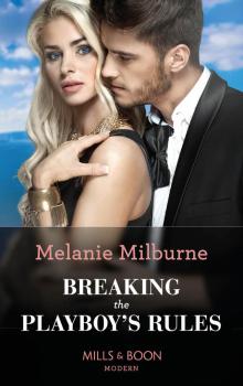 Breaking The Playboy's Rules (Wanted: A Billionaire, Book 2) Read online