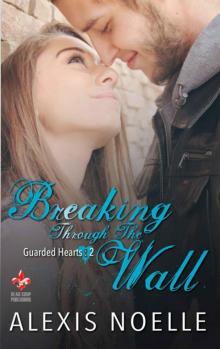 Breaking Through the Wall (Guarded Hearts Book 2) Read online