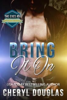Bring It On (The Exes #5) Read online