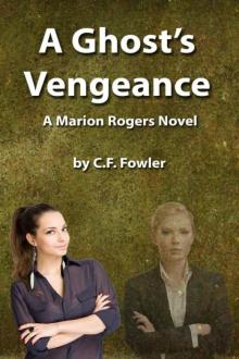 C.F. Fowler - Marion Rogers 01 - A Ghost's Vengeance Read online