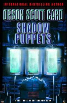 Card, Orson Scott - Ender's Saga 7 - Shadow Puppets Read online