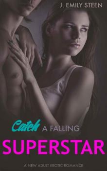 Catch A Falling Superstar: A New Adult Erotic Romance