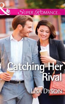 Catching Her Rival (Mills & Boon Superromance) Read online
