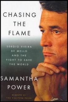Chasing the Flame: Sergio Vieira de Mello and the Fight to Save the World Read online