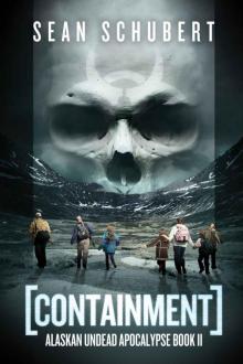 Containment (Alaskan Undead Apocalypse Book 2) Read online