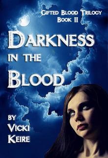 Darkness in the Blood (Gifted Blood Trilogy) Read online