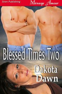 Dawn, Dakota - Blessed Times Two (Siren Publishing Ménage Amour) Read online