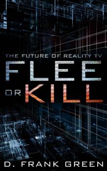 Flee or Kill: The Future Of Reality TV (Future Forward Book 2) Read online