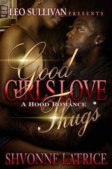 Good Girls Love Thugs (Good Girls Love Thugs - A Hood Romance Book 1) Read online