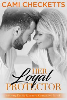 Her Loyal Protector: A Strong Family Romance Companion Novel Read online