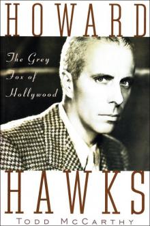 Howard Hawks: The Grey Fox of Hollywood Read online