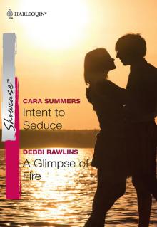 Intent to Seduce & A Glimpse of Fire Read online