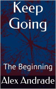 Keep Going (Book 1): The Beginning Read online