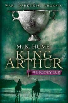 King Arthur: The Bloody Cup: Book Three Read online