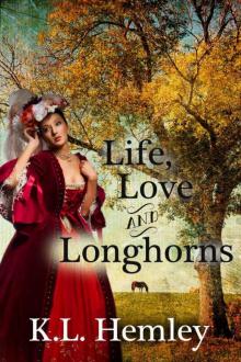 Life, Love and Longhorns (Heart of Texas Series - Book One) Read online