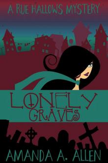 Lonely Graves: A Rue Hallow Mystery (Rue Hallow Mysteries Book 3)