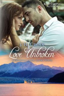 Love Unbroken (Diamond Creek, Alaska Novels Book 3) Read online
