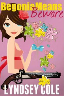 Lyndsey Cole - Lily Bloom 01 - Begonia Means Beware Read online