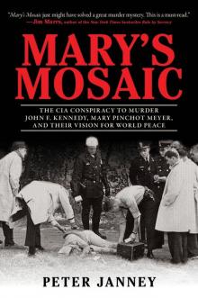 Mary's Mosaic: The CIA Conspiracy to Murder John F. Kennedy, Mary Pinchot Meyer, and Their Vision for World Peace Read online