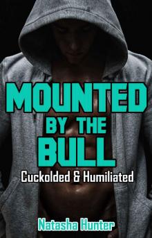 Mounted by the Bull: Cuckolded & Humiliated Read online