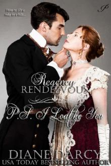 P.S. I Loathe You (Regency Rendezvous Book 8) Read online