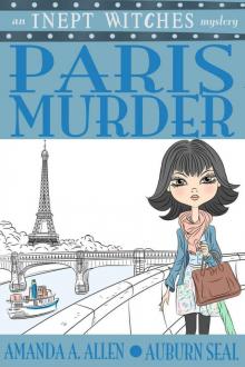 Paris Murder: An Inept Witches Mystery