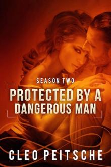 Protected by a Dangerous Man Read online